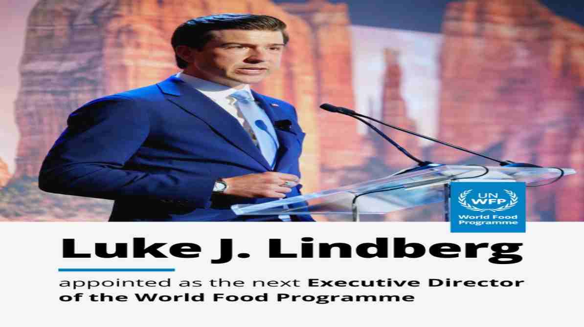 ल्यूक लिंडबर्ग WFP प्रमुख नियुक्त, संयुक्त राष्ट्र ने सौंपी बड़ी जिम्मेदारी
