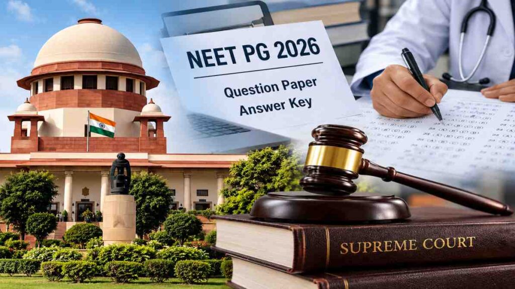 NEET PG 2026 पारदर्शिता विवाद: उत्तर कुंजी और असली प्रश्नों की मांग सुप्रीम कोर्ट पहुंची